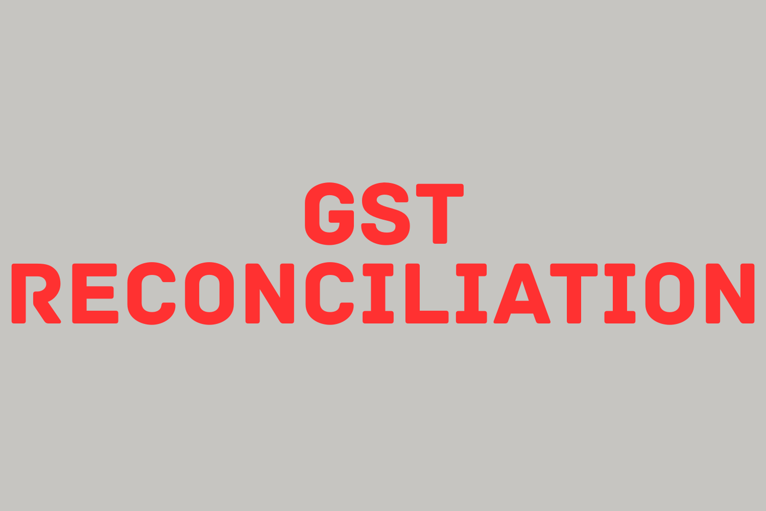 GST Reconciliation