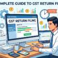 Complete Guide to GST Return Filing in India: Process, Due Dates & Common Mistakes to Avoid